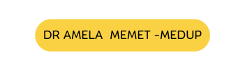 DR AMELA MEMET MEDUP